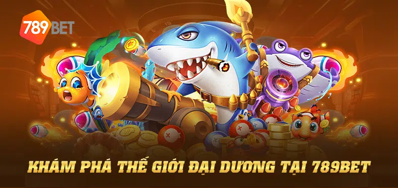 Khám phá thế giới đại dương tại 789BET