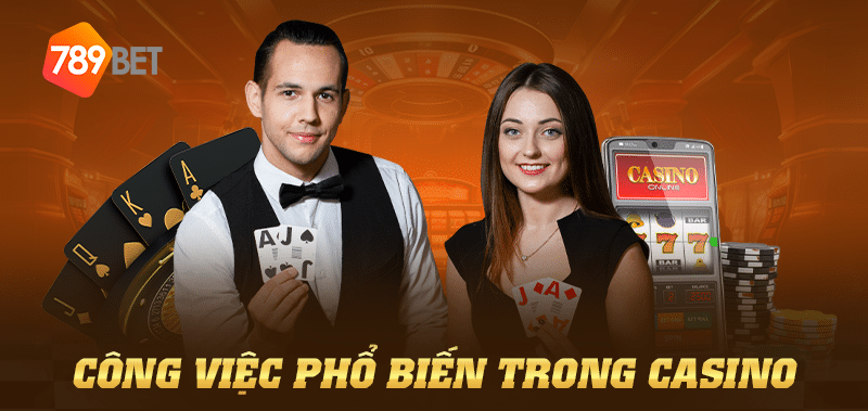 Công việc phổ biến trong casino