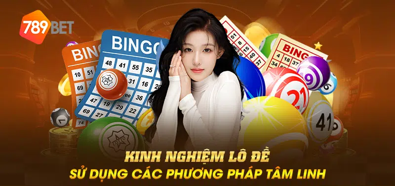 kinh nghiệm lô đề sử dụng các phương pháp tâm linh