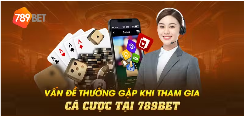 Vấn đề thường gặp khi tham gia cá cược tại 789BET