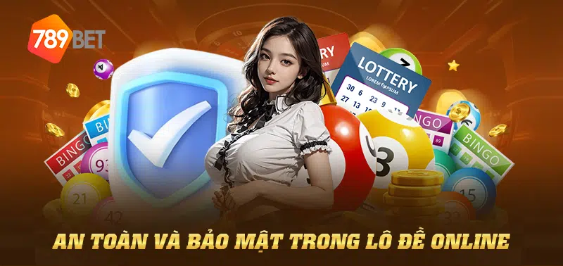 An toàn và bảo mật trong lô đề online